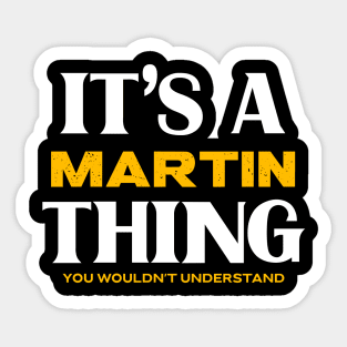 It's a Martin Thing You Wouldn't Understand Sticker